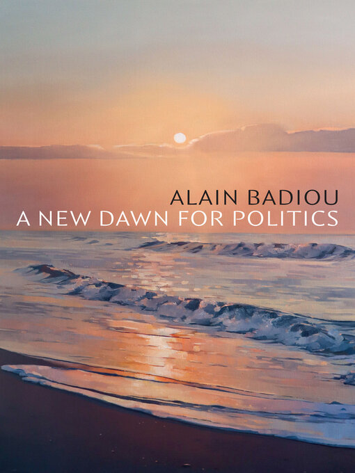 Title details for A New Dawn for Politics by Alain Badiou - Available